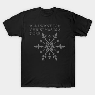 All I Want For Christmas Is A Cure T-Shirt